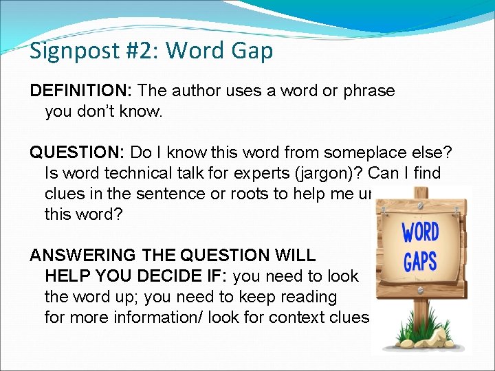 Signpost #2: Word Gap DEFINITION: The author uses a word or phrase you don’t