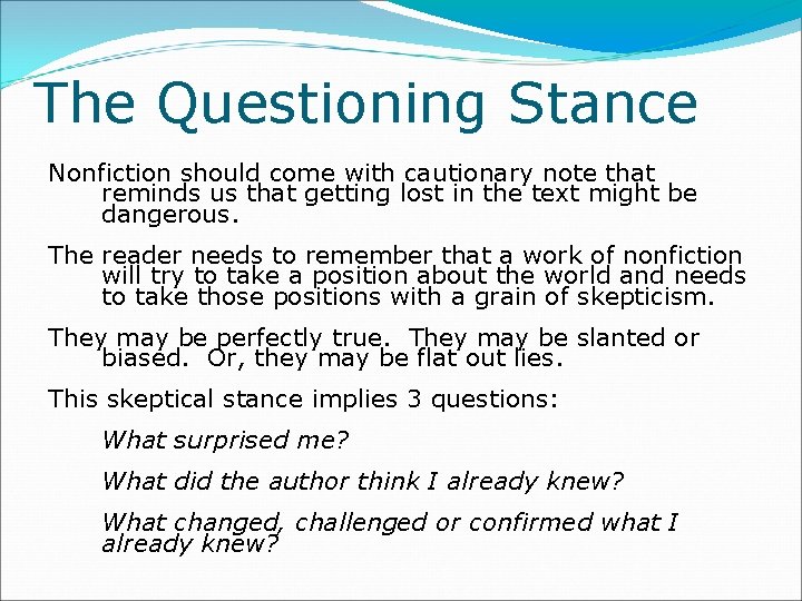 The Questioning Stance Nonfiction should come with cautionary note that reminds us that getting