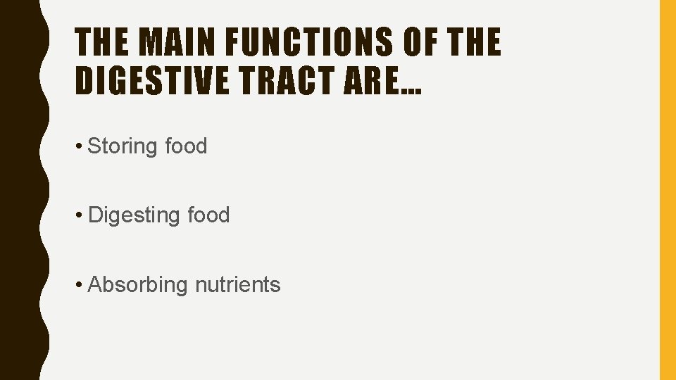 THE MAIN FUNCTIONS OF THE DIGESTIVE TRACT ARE… • Storing food • Digesting food