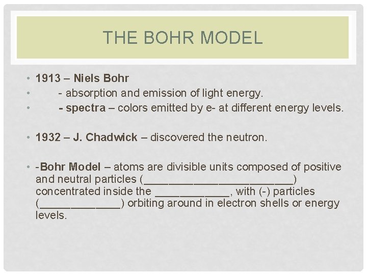 THE BOHR MODEL • 1913 – Niels Bohr • - absorption and emission of