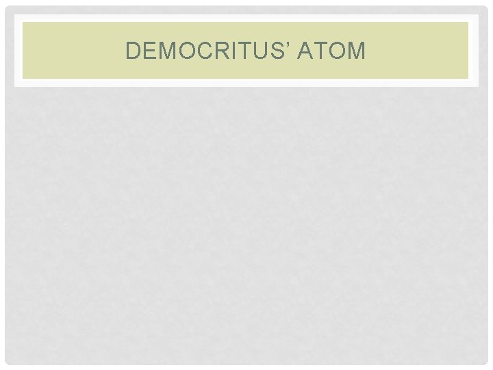 DEMOCRITUS’ ATOM 