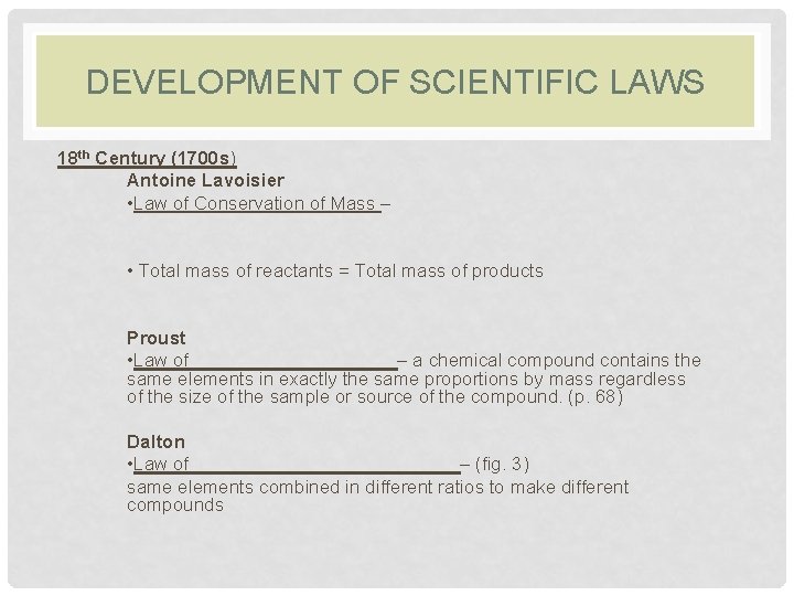 DEVELOPMENT OF SCIENTIFIC LAWS 18 th Century (1700 s) Antoine Lavoisier • Law of