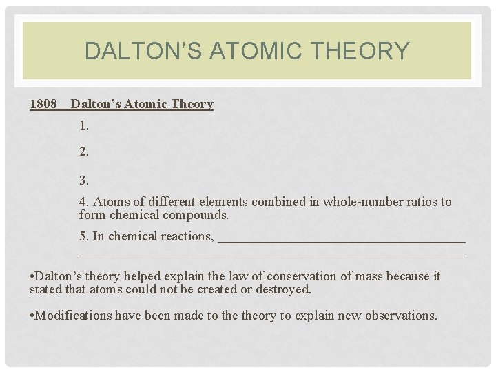 DALTON’S ATOMIC THEORY 1808 – Dalton’s Atomic Theory 1. 2. 3. 4. Atoms of