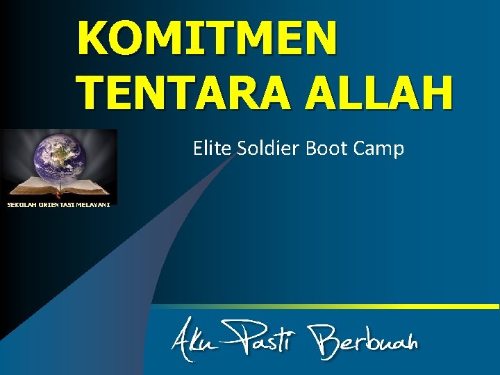 KOMITMEN TENTARA ALLAH Elite Soldier Boot Camp SEKOLAH ORIENTASI MELAYANI 