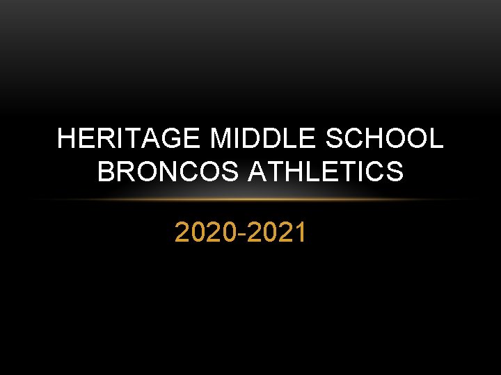 HERITAGE MIDDLE SCHOOL BRONCOS ATHLETICS 2020 -2021 