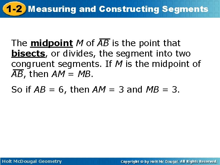 1 -2 Measuring and Constructing Segments The midpoint M of AB is the point