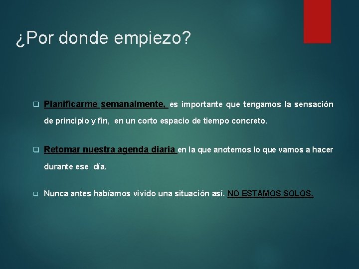 ¿Por donde empiezo? q Planificarme semanalmente, es importante que tengamos la sensación de principio ¿Por donde empiezo? q Planificarme semanalmente, es importante que tengamos la sensación de principio