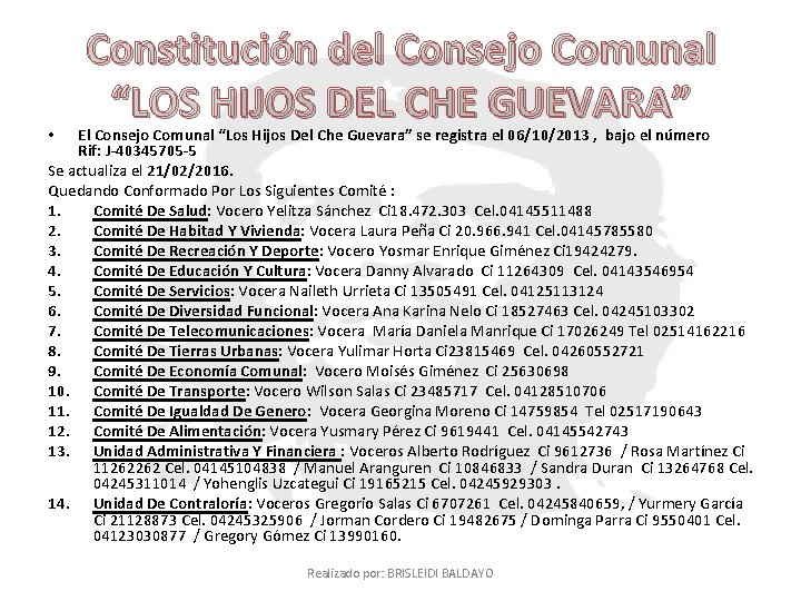 Constitución del Consejo Comunal “LOS HIJOS DEL CHE GUEVARA” El Consejo Comunal “Los Hijos Constitución del Consejo Comunal “LOS HIJOS DEL CHE GUEVARA” El Consejo Comunal “Los Hijos