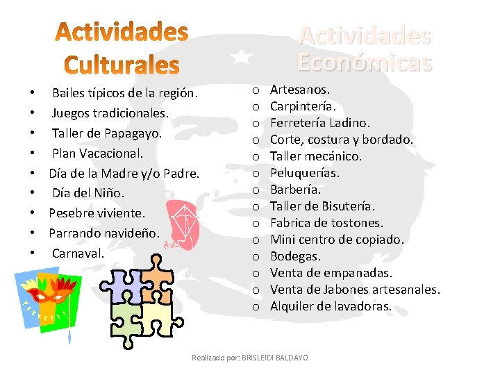 Actividades Económicas • Bailes típicos de la región. • Juegos tradicionales. • Taller de Actividades Económicas • Bailes típicos de la región. • Juegos tradicionales. • Taller de