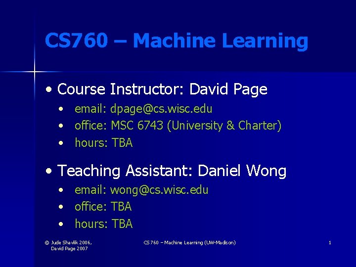 CS 760 – Machine Learning • Course Instructor: David Page • • • email: CS 760 – Machine Learning • Course Instructor: David Page • • • email:
