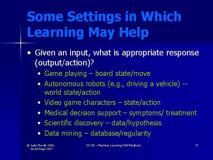 Some Settings in Which Learning May Help • Given an input, what is appropriate Some Settings in Which Learning May Help • Given an input, what is appropriate