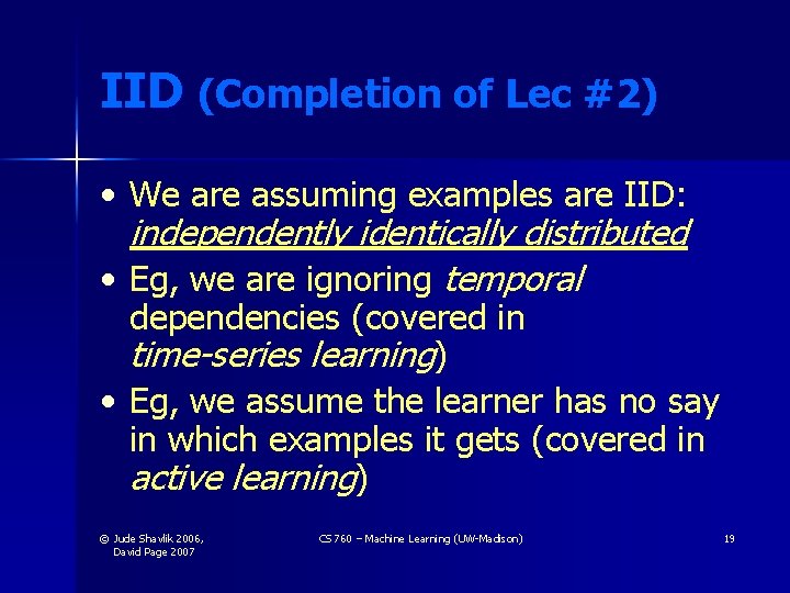 IID (Completion of Lec #2) • We are assuming examples are IID: independently identically IID (Completion of Lec #2) • We are assuming examples are IID: independently identically