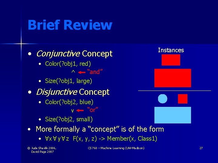 Brief Review • Conjunctive Concept Instances • Color(? obj 1, red) “and” ^ • Brief Review • Conjunctive Concept Instances • Color(? obj 1, red) “and” ^ •