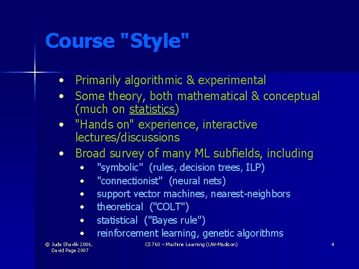 Course "Style" • Primarily algorithmic & experimental • Some theory, both mathematical & conceptual Course "Style" • Primarily algorithmic & experimental • Some theory, both mathematical & conceptual