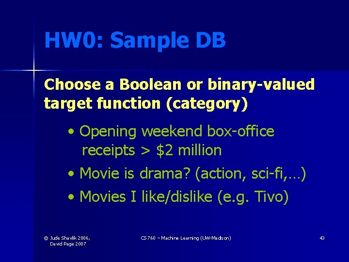 HW 0: Sample DB Choose a Boolean or binary-valued target function (category) • Opening HW 0: Sample DB Choose a Boolean or binary-valued target function (category) • Opening