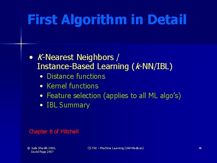 First Algorithm in Detail • K-Nearest Neighbors / Instance-Based Learning (k-NN/IBL) • • Distance First Algorithm in Detail • K-Nearest Neighbors / Instance-Based Learning (k-NN/IBL) • • Distance