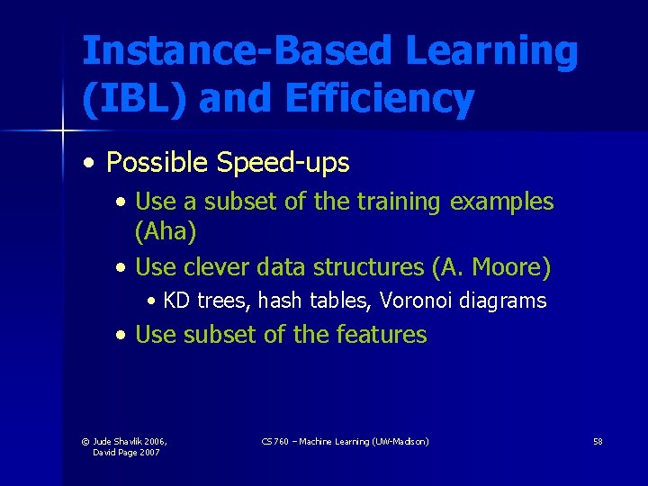 Instance-Based Learning (IBL) and Efficiency • Possible Speed-ups • Use a subset of the Instance-Based Learning (IBL) and Efficiency • Possible Speed-ups • Use a subset of the