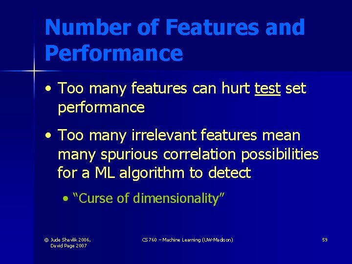Number of Features and Performance • Too many features can hurt test set performance Number of Features and Performance • Too many features can hurt test set performance