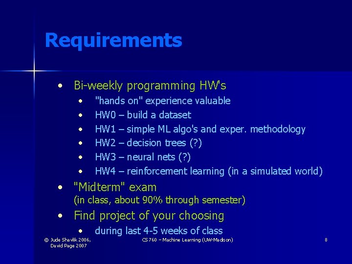 Requirements • Bi-weekly programming HW's • • • "hands on" experience valuable HW 0 Requirements • Bi-weekly programming HW's • • • "hands on" experience valuable HW 0