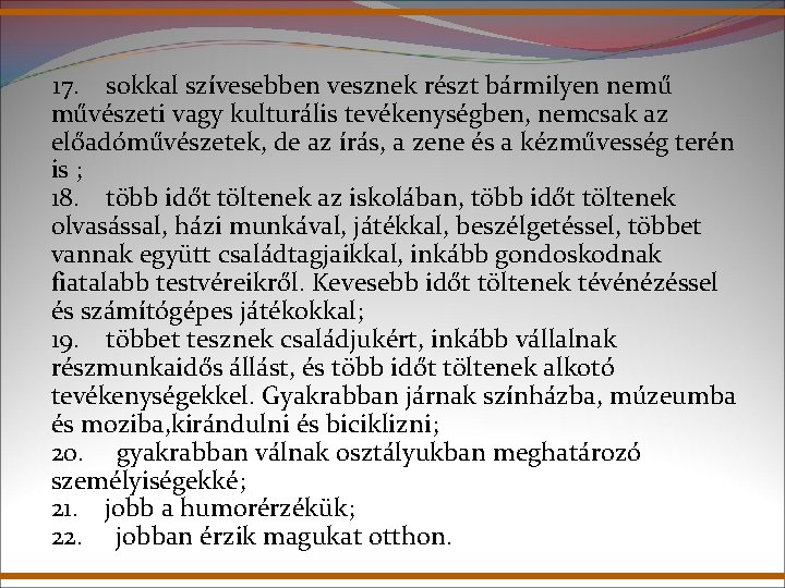 17. sokkal szívesebben vesznek részt bármilyen nemű művészeti vagy kulturális tevékenységben, nemcsak az előadóművészetek,