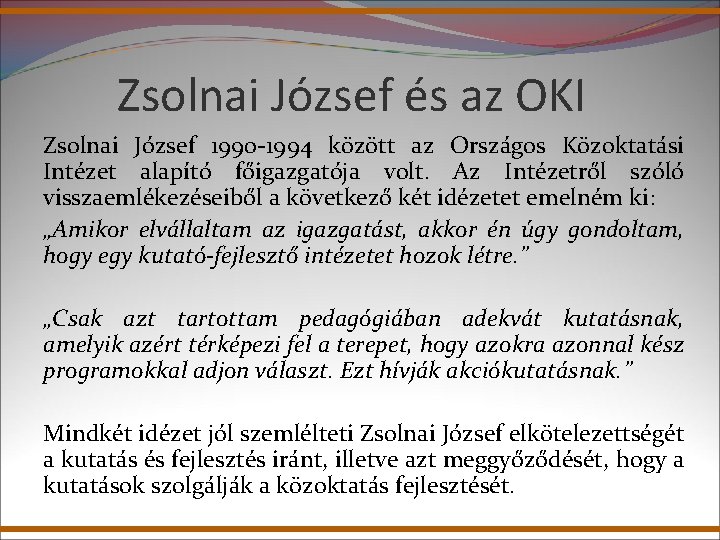 Zsolnai József és az OKI Zsolnai József 1990 -1994 között az Országos Közoktatási Intézet