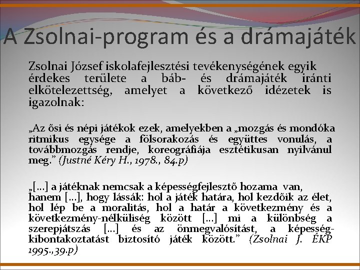 A Zsolnai-program és a drámajáték Zsolnai József iskolafejlesztési tevékenységének egyik érdekes területe a báb-