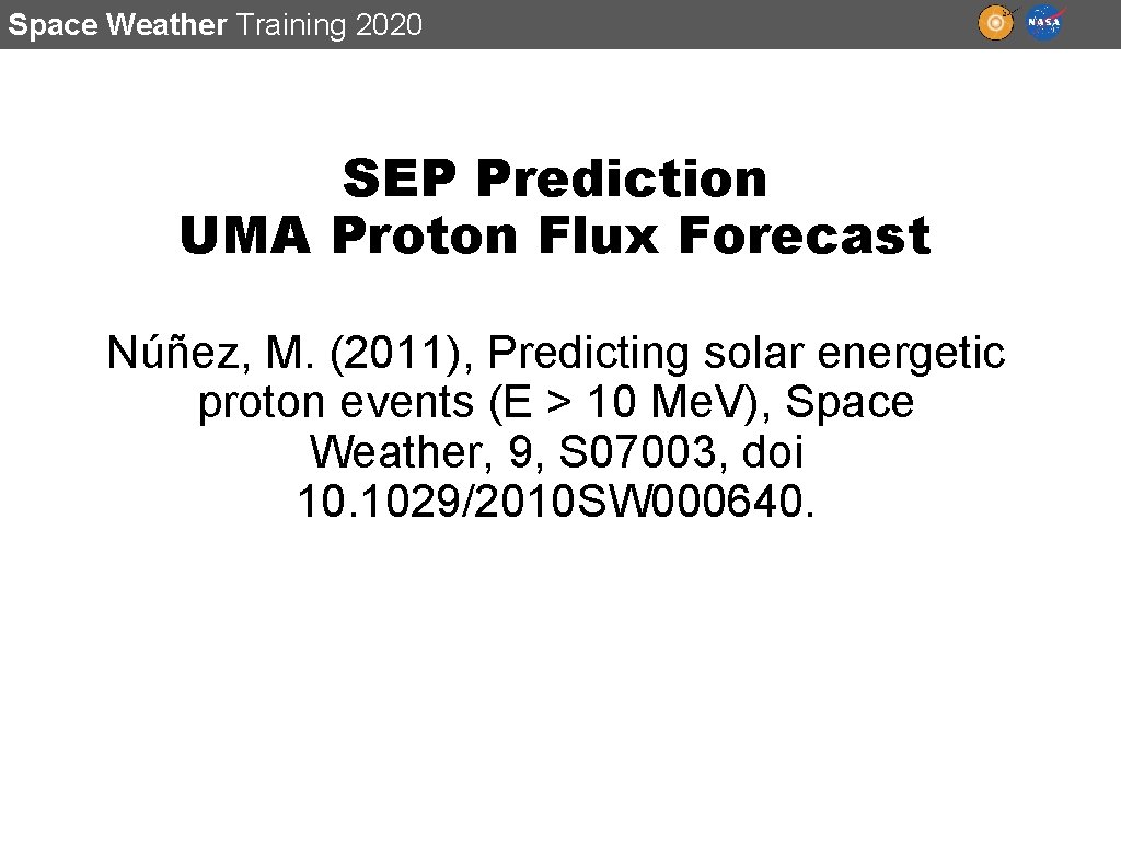 Space Weather Training 2020 SEP Prediction UMA Proton Flux Forecast Núñez, M. (2011), Predicting