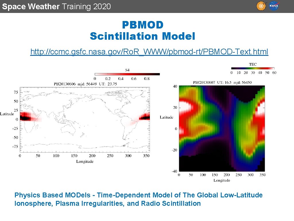 Space Weather Training 2020 PBMOD Scintillation Model http: //ccmc. gsfc. nasa. gov/Ro. R_WWW/pbmod-rt/PBMOD-Text. html