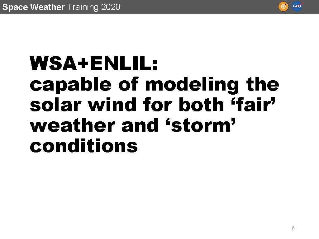 Space Weather Training 2020 WSA+ENLIL: capable of modeling the solar wind for both ‘fair’