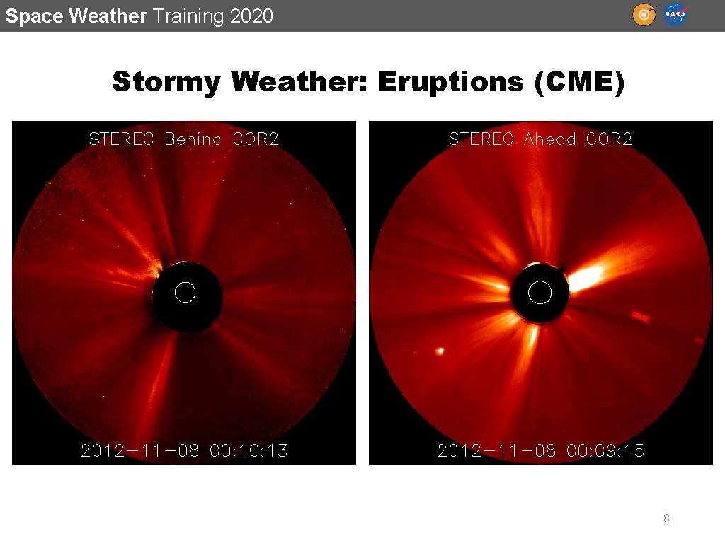 Space Weather Training 2020 Stormy Weather: Eruptions (CME) 8 