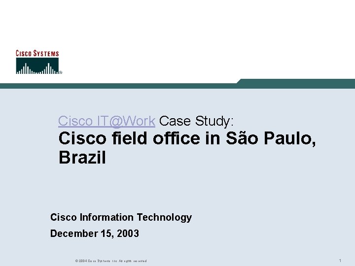 Rich Gore Cisco IT@Work Case Study: Cisco field office in São Paulo, Brazil Cisco