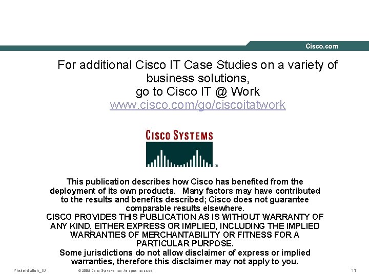 For additional Cisco IT Case Studies on a variety of business solutions, go to