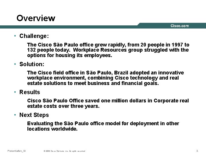 Overview • Challenge: The Cisco São Paulo office grew rapidly, from 20 people in
