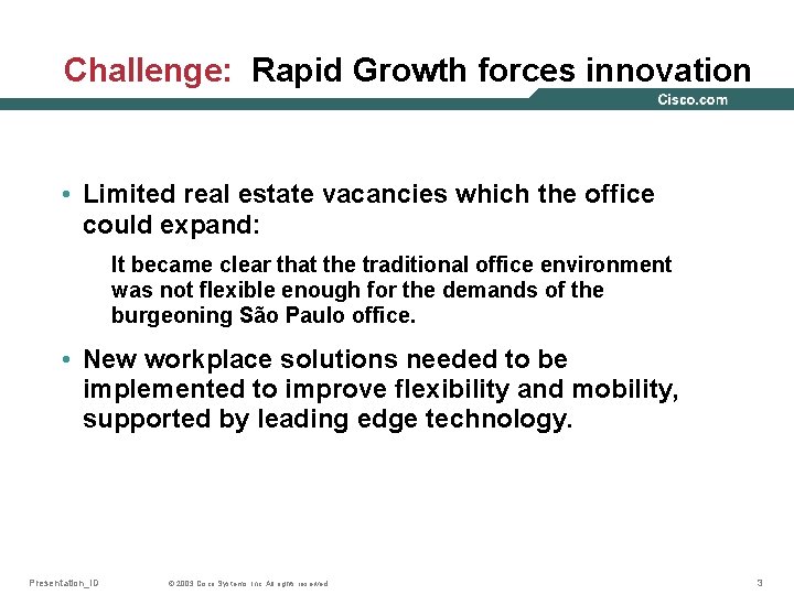 Challenge: Rapid Growth forces innovation • Limited real estate vacancies which the office could