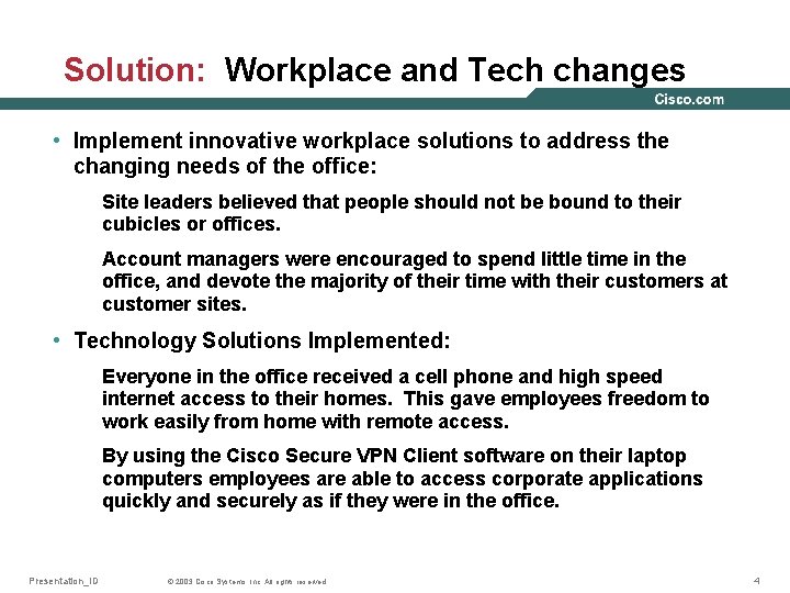 Solution: Workplace and Tech changes • Implement innovative workplace solutions to address the changing