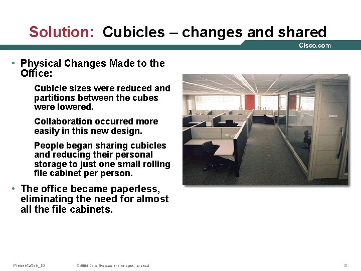 Solution: Cubicles – changes and shared • Physical Changes Made to the Office: Cubicle
