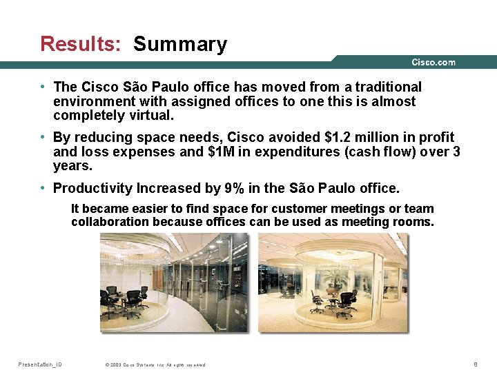 Results: Summary • The Cisco São Paulo office has moved from a traditional environment