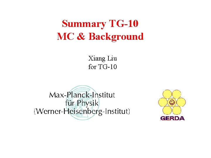 Summary TG-10 MC & Background Xiang Liu for TG-10 