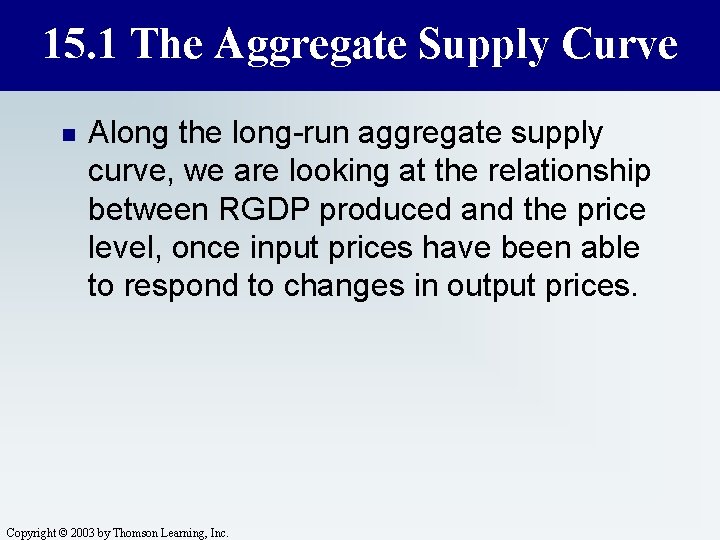 15. 1 The Aggregate Supply Curve n Along the long-run aggregate supply curve, we