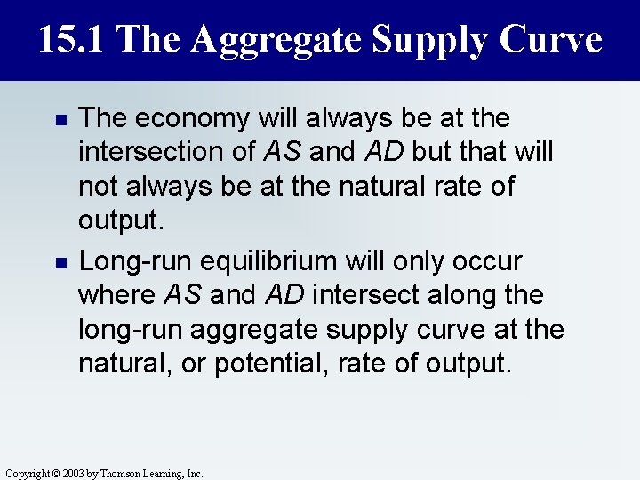 15. 1 The Aggregate Supply Curve n n The economy will always be at