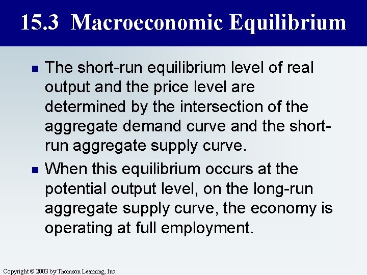 15. 3 Macroeconomic Equilibrium n n The short-run equilibrium level of real output and