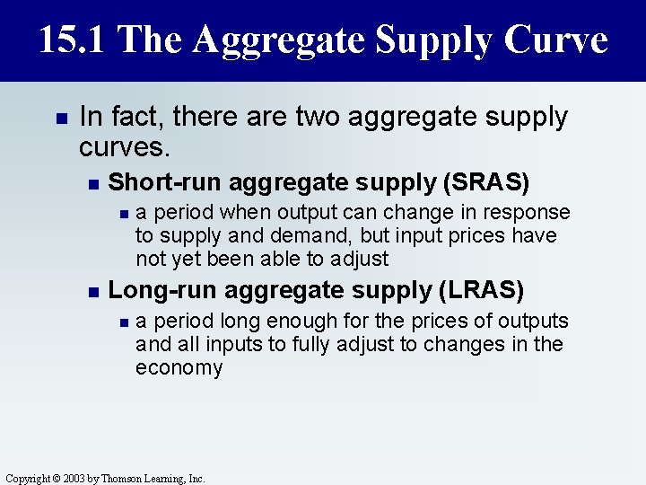 15. 1 The Aggregate Supply Curve n In fact, there are two aggregate supply