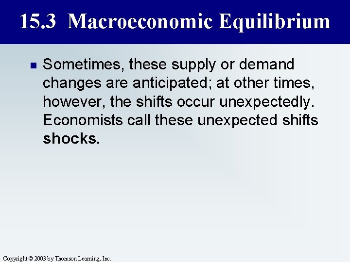 15. 3 Macroeconomic Equilibrium n Sometimes, these supply or demand changes are anticipated; at