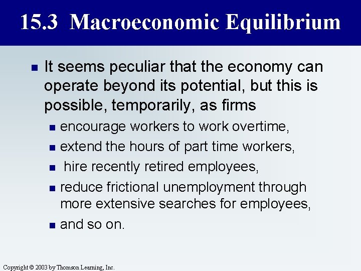 15. 3 Macroeconomic Equilibrium n It seems peculiar that the economy can operate beyond