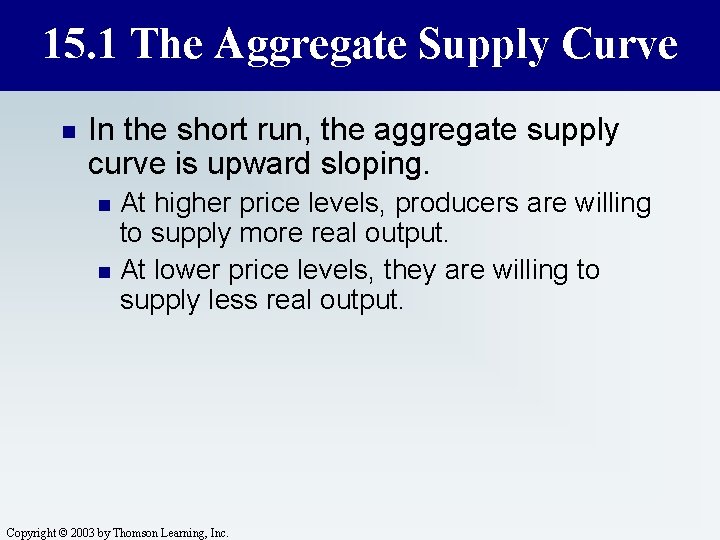 15. 1 The Aggregate Supply Curve n In the short run, the aggregate supply