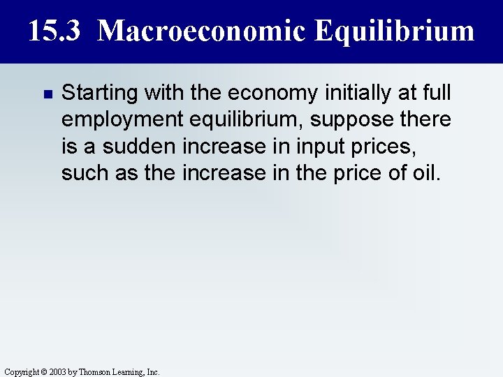 15. 3 Macroeconomic Equilibrium n Starting with the economy initially at full employment equilibrium,