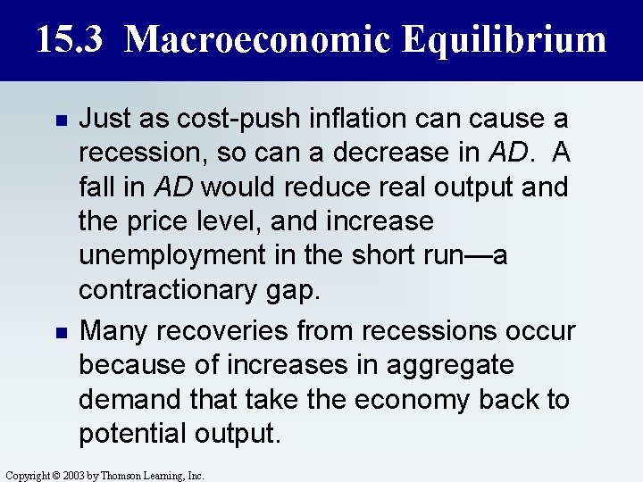 15. 3 Macroeconomic Equilibrium n n Just as cost-push inflation cause a recession, so