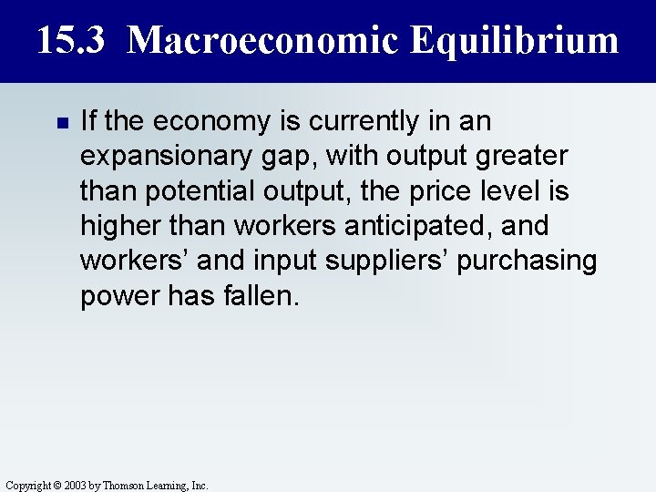 15. 3 Macroeconomic Equilibrium n If the economy is currently in an expansionary gap,