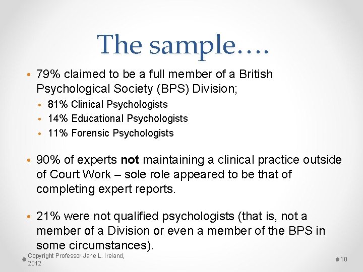 The sample…. • 79% claimed to be a full member of a British Psychological