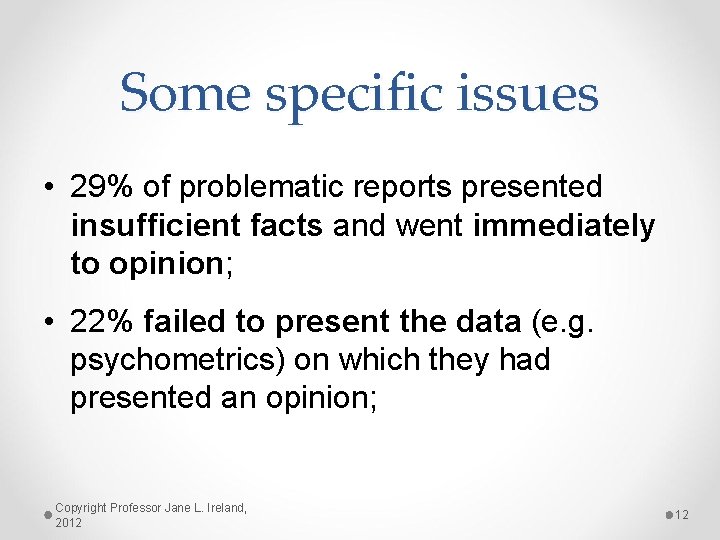 Some specific issues • 29% of problematic reports presented insufficient facts and went immediately